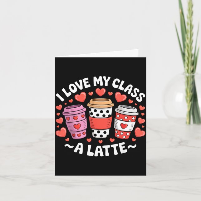 Tarjeta I Love My Cl A Latte Funny Valentines Day Teacher  (Anverso)