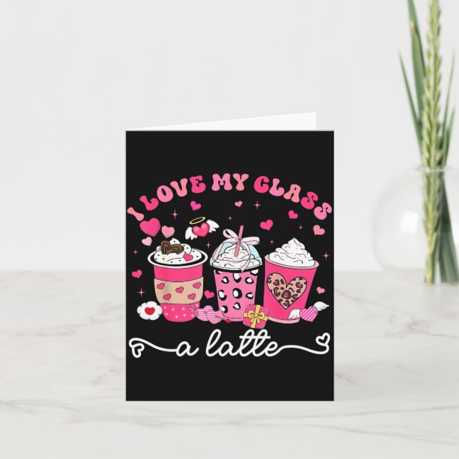 Tarjeta I Love My Cl A Latte Valentine Teacher Girl Women  (Anverso)