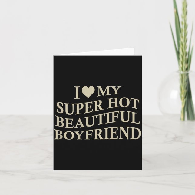Tarjeta I Love My Hot Beautiful Boyfriend Funny Girlfriend (Anverso)