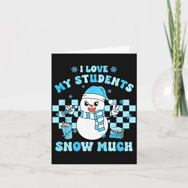 Tarjeta I Love My Students Snow Much Teacher Winter  (Anverso)