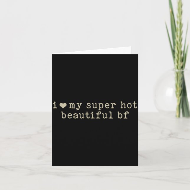 Tarjeta I Love My Super Hot Beautiful Boyfriend Funny Girl (Anverso)