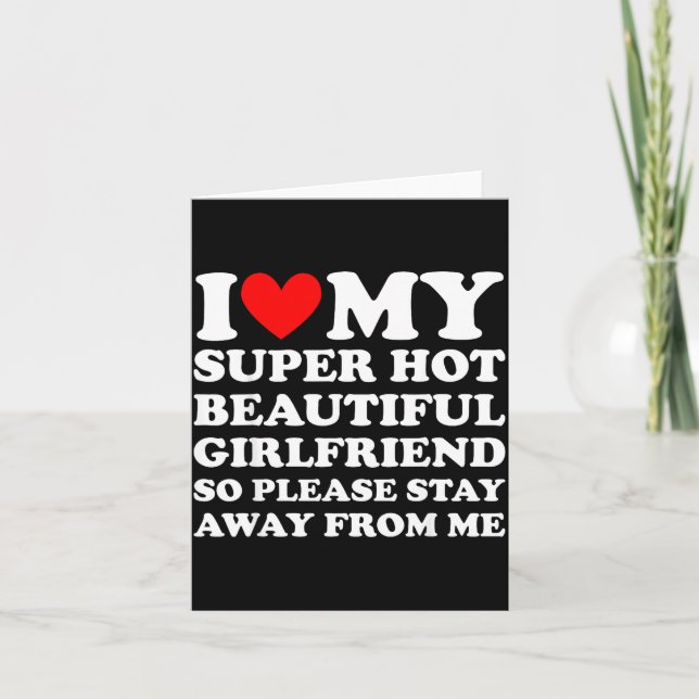 Tarjeta I Love My Super Hot Beautiful Girlfriend Stay Away (Anverso)