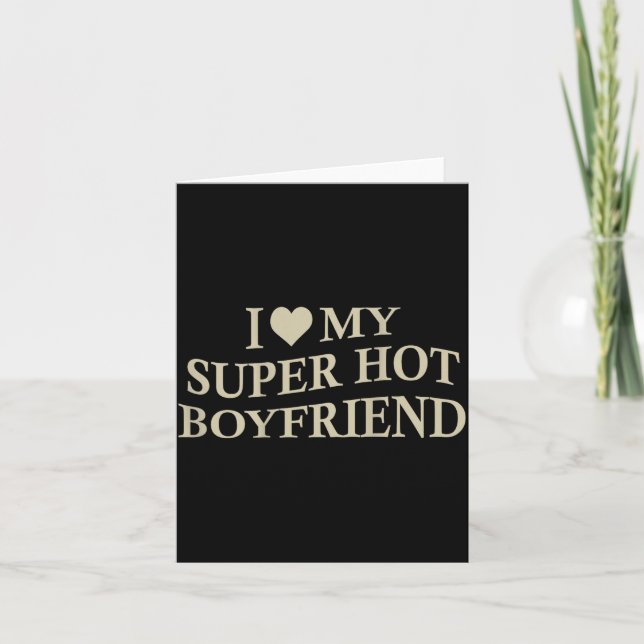 Tarjeta I Love My Super Hot Boyfriend Funny Girlfriend On  (Anverso)