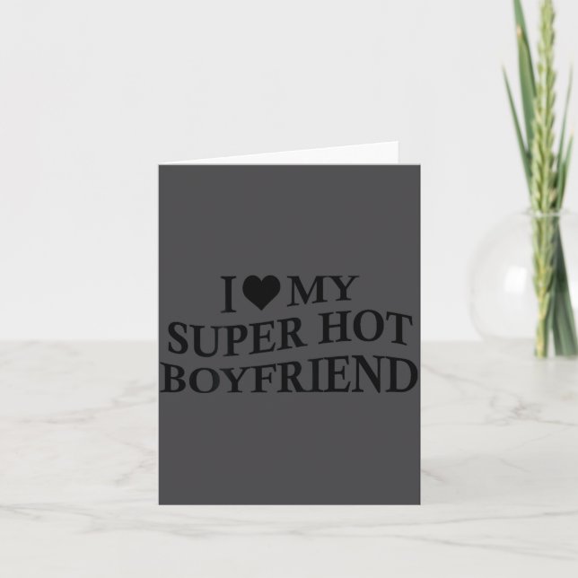 Tarjeta I Love My Super Hot Boyfriend Funny Girlfriend On  (Anverso)