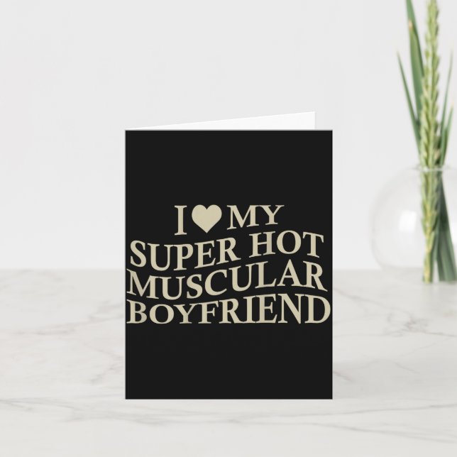 Tarjeta I Love My Super Hot Muscular Boyfriend Funny Love  (Anverso)