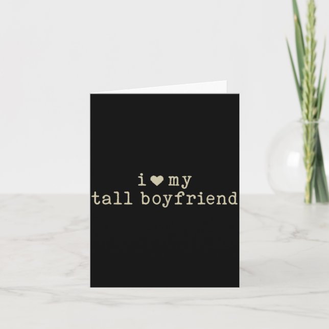 Tarjeta I Love My Tall Boyfriend Funny Girlfriend  (Anverso)