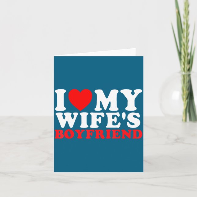 Tarjeta I Love My Wife's Boyfriend Funny Quote  (Anverso)