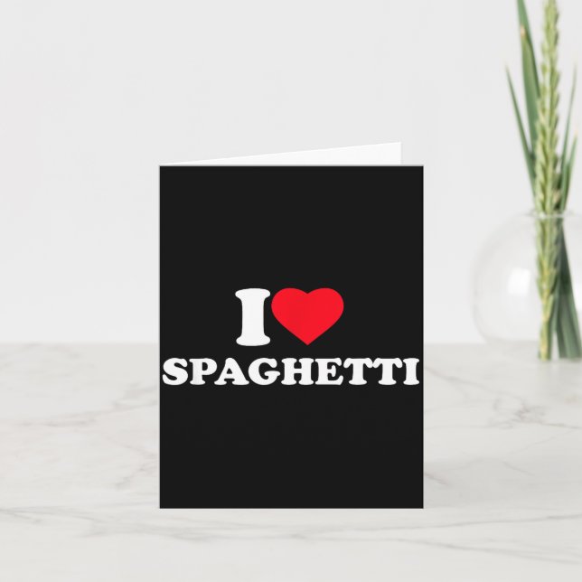 Tarjeta I Love Spaghetti I Heart Spaghetti Lover Food Past (Anverso)