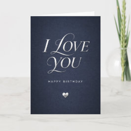 Tarjeta i love you birthday card for men 
