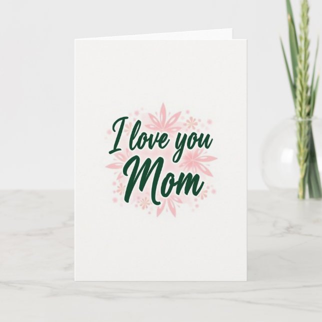 Tarjeta I Love You Mom Green Floral Card (Anverso)