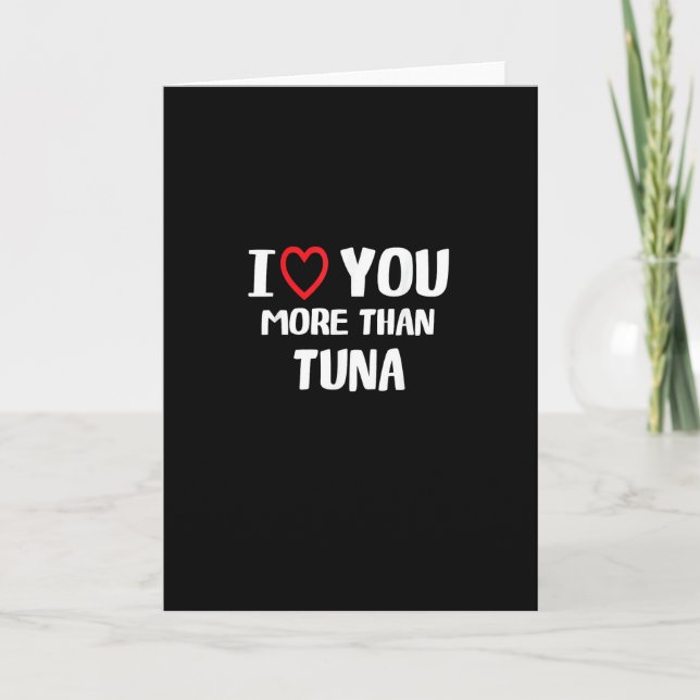 Tarjeta I Love You More Than Tuna Funny Gift  (Anverso)