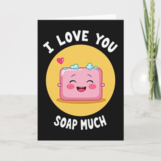 Tarjeta I Love You Soap Much Card (Anverso)