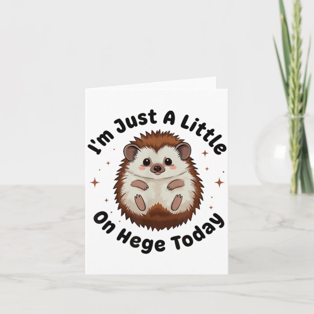 Tarjeta I’m Just A Little On Hedge Today Funny Hedgehog Pu (Anverso)