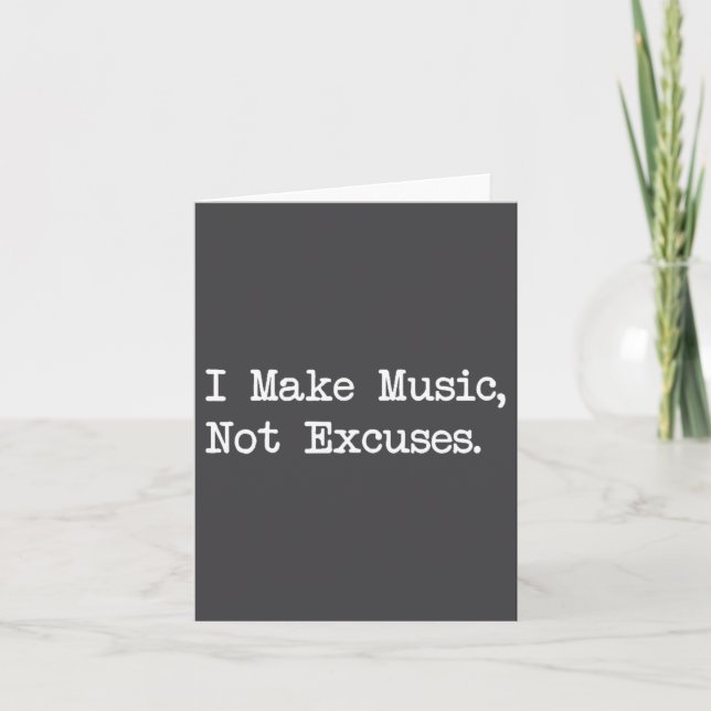 Tarjeta I Make Music, Not Excuses Funny Quotes  (Anverso)
