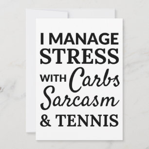 Tarjeta I manage stress with carbs, sarcasm and tennis
