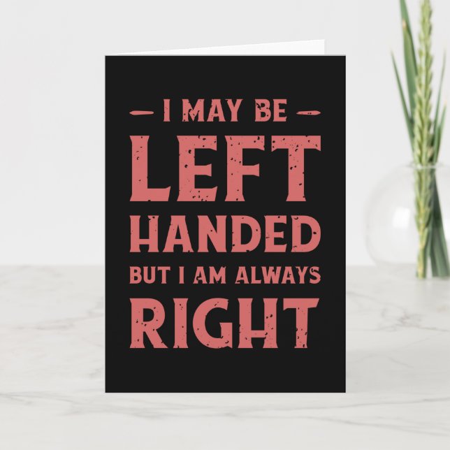Tarjeta I may be left-handed but I'm always right (Anverso)