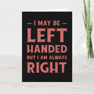 Tarjeta I may be left-handed but I'm always right