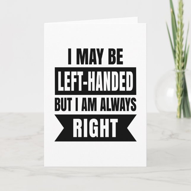 Tarjeta I may be left-handed but I'm always right (Anverso)