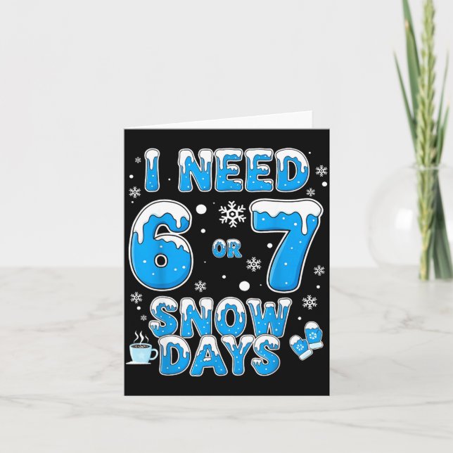 Tarjeta I Need 67 Snow Days Funny Suprter Enthusiast Snowy (Anverso)