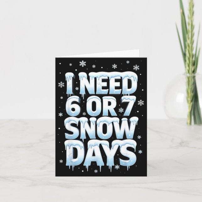 Tarjeta I Need 6 7 Snow Days Funny 67 Teacher Winter Schoo (Anverso)