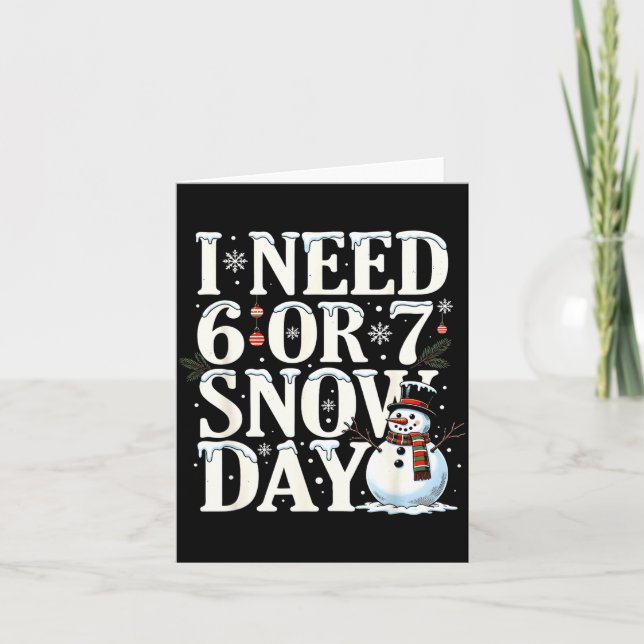 Tarjeta I Need 6 7 Snow Days Funny Snowman 67 Teacher Wint (Anverso)