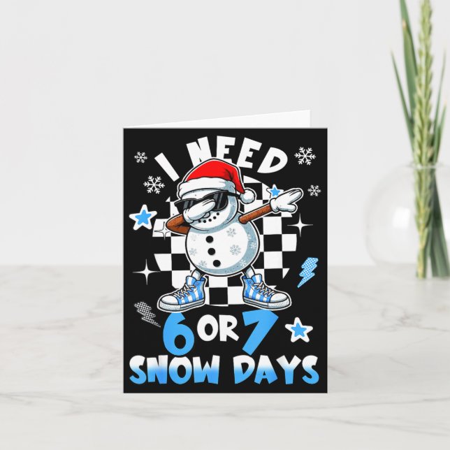 Tarjeta I Need 6 7 Snow Days Funny Snowman Dabbing Snowy D (Anverso)