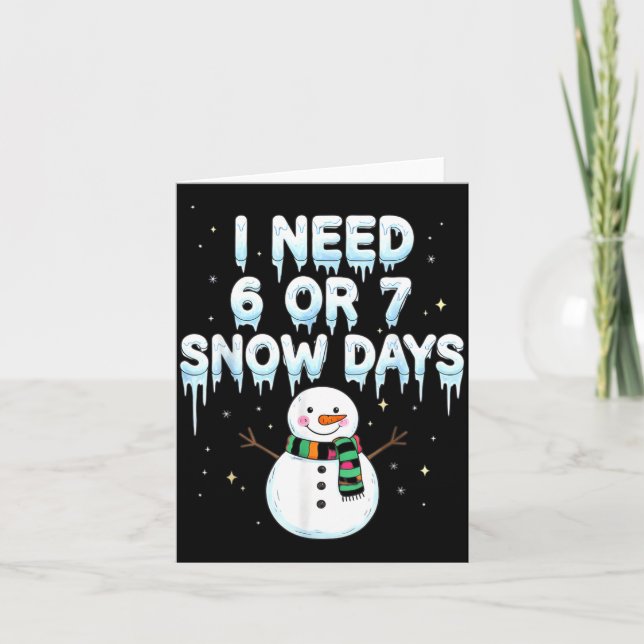 Tarjeta I Need 6 7 Snow Days Funny Snowy Day Teacher And S (Anverso)
