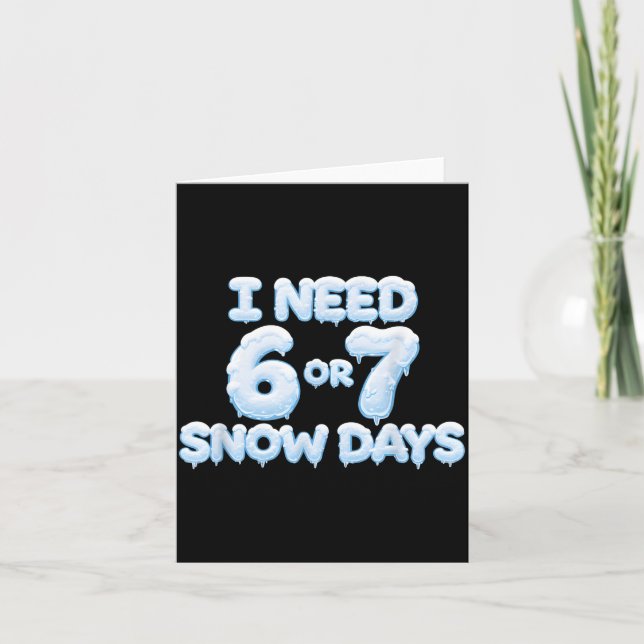 Tarjeta I Need 6 7 Snow Days Funny Snowy Days Teacher And  (Anverso)