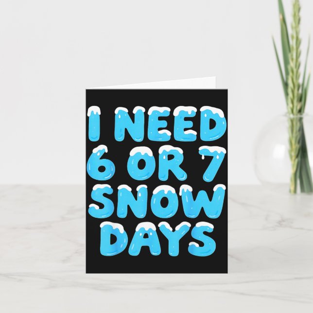 Tarjeta I Need 6 7 Snow Days Funny Teacher Winter Meme  (Anverso)
