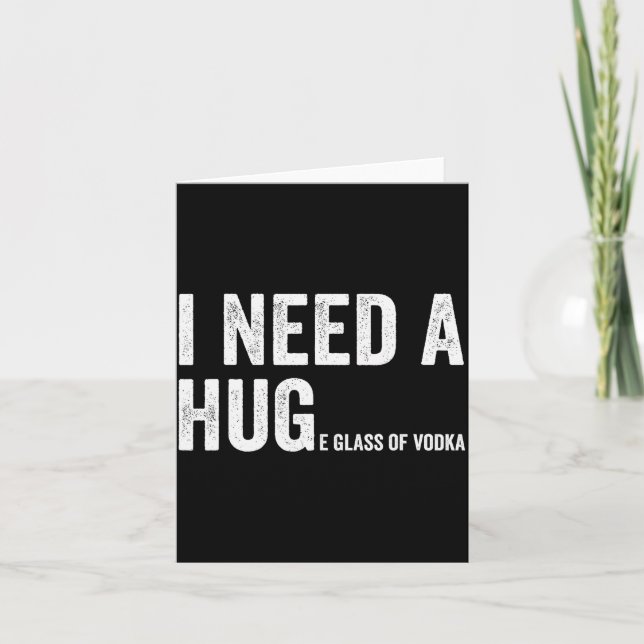 Tarjeta I Need A Huge Gl Of Vodka Funny Vodka Fan  (Anverso)