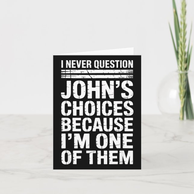 Tarjeta I Never Question John's Choices Because I'm One Of (Anverso)