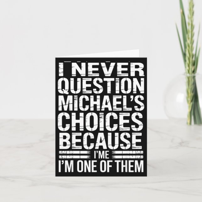 Tarjeta I Never Question Michael's Choices Because I'm One (Anverso)