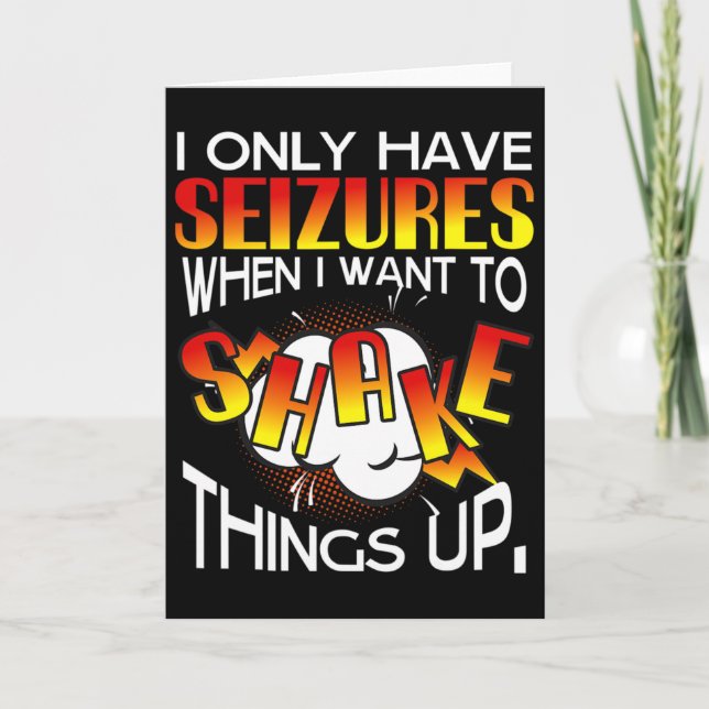 Tarjeta I Only Have Seizures When I Want To Shake Things U (Anverso)