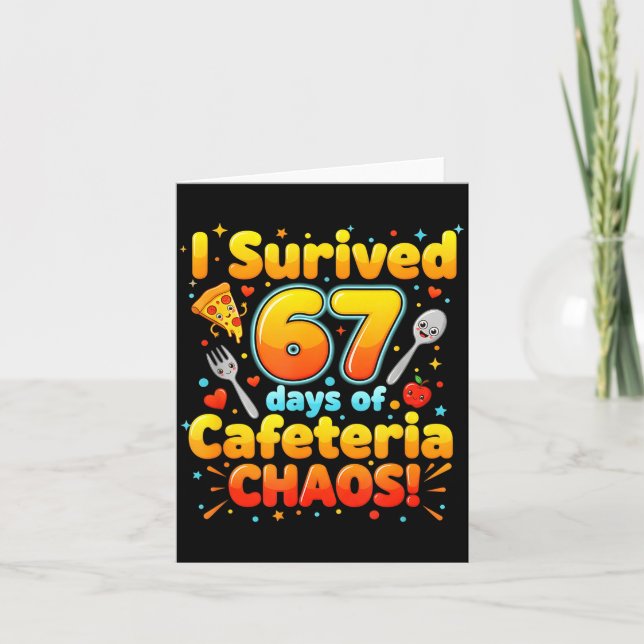Tarjeta I Survived 67 Days Of Cafeteria Chaos 6 7 Meme Lun (Anverso)