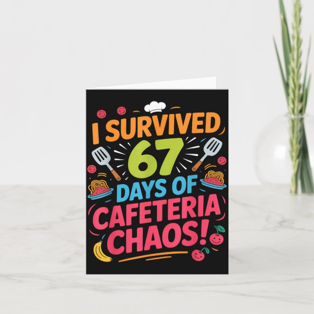 Tarjeta I Survived 67 Days Of Cafeteria Chaos Staff Lunch  (Anverso)