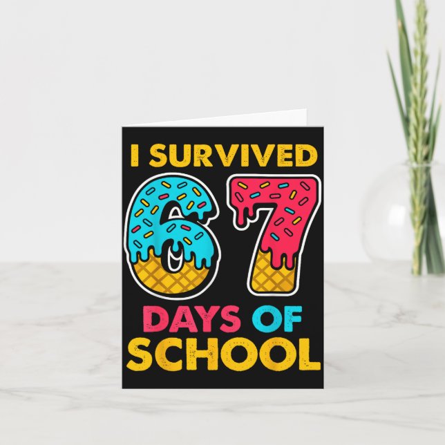 Tarjeta I Survived 67 Days Of School Ice Cream Drip Six Se (Anverso)