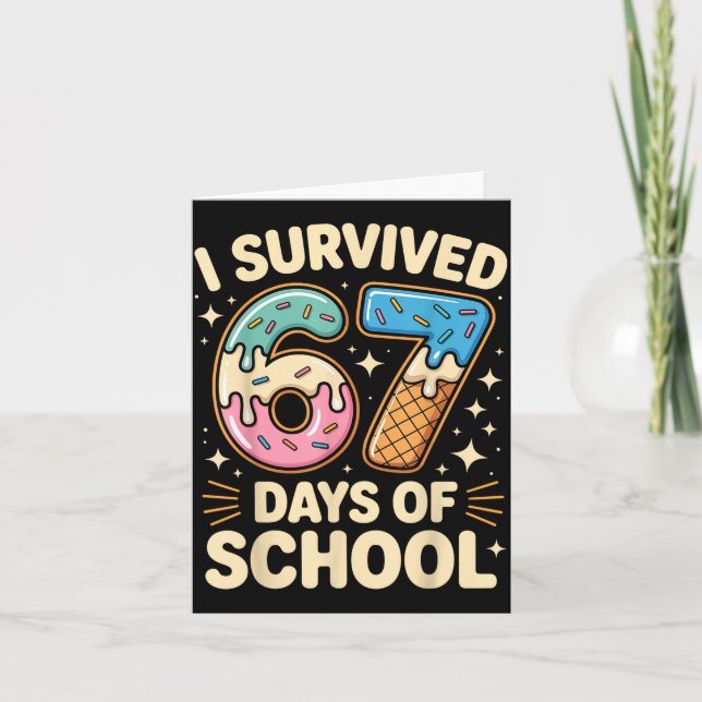 Tarjeta I Survived 67 Days Of School With A Funny Ice Crea (Anverso)