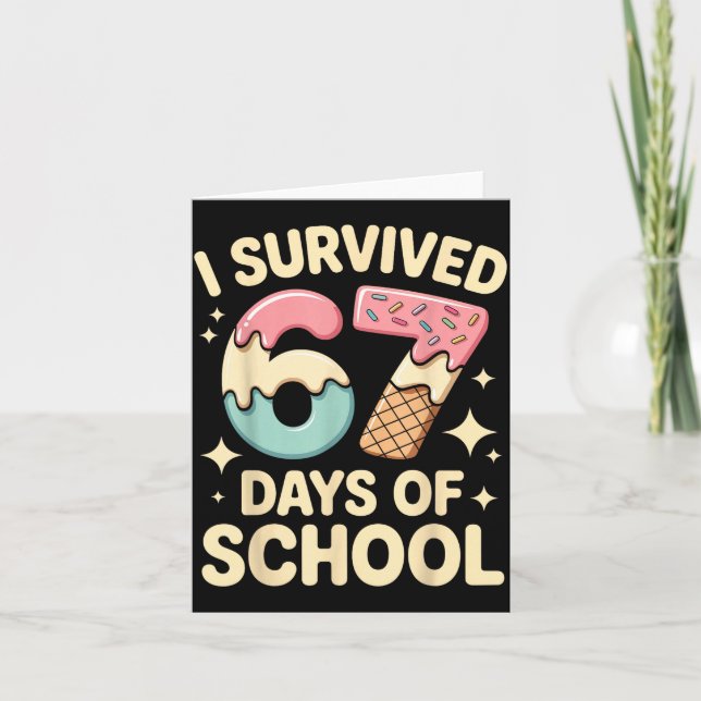 Tarjeta I Survived 67 Days Of School With A Funny Ice Crea (Anverso)