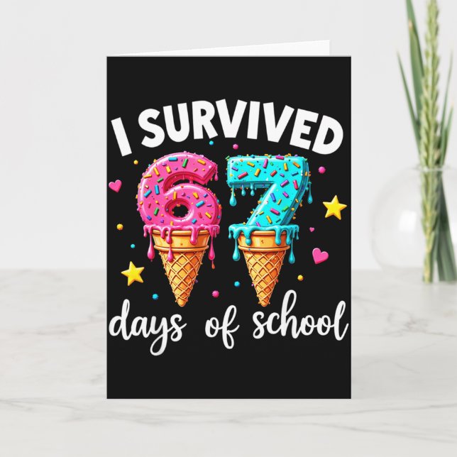 Tarjeta I Survived 67th Days School Drip Ice Cream Funny 6 (Anverso)