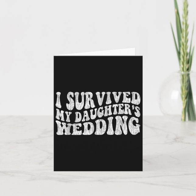 Tarjeta I Survived My Daughter's Wedding Funny Quote  (Anverso)