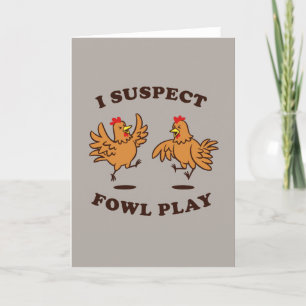 Tarjeta I Suspect Fowl Play