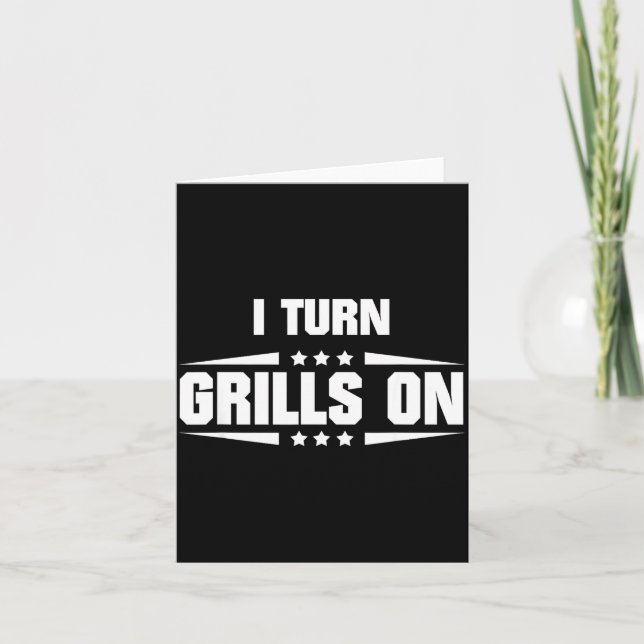 Tarjeta I Turn Grills On Funny Outdoor Cooking Quote  (Anverso)