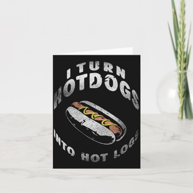 Tarjeta I Turn Hot Dogs Into Hot Logs  (Anverso)