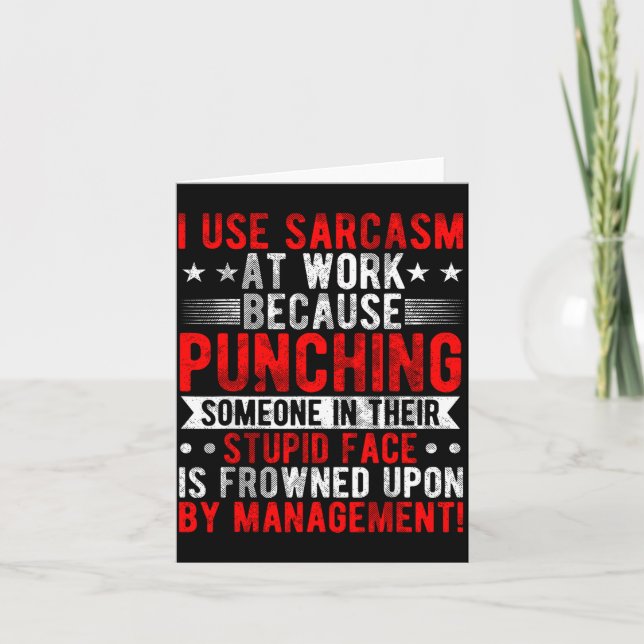 Tarjeta I Use Sarcasm At Work Because Punching, Sarcastic  (Anverso)