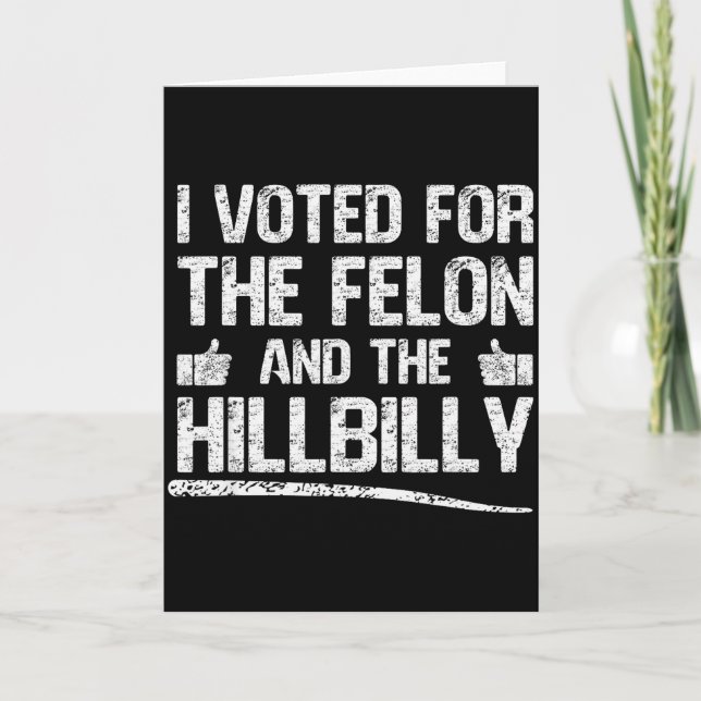 Tarjeta I Voted For The Felon And The Hillbilly Trump 2024 (Anverso)