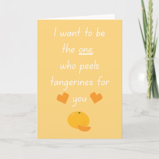 Tarjeta I Want To Be Your Tangerine Peeler Cute Funny Vale (Anverso)