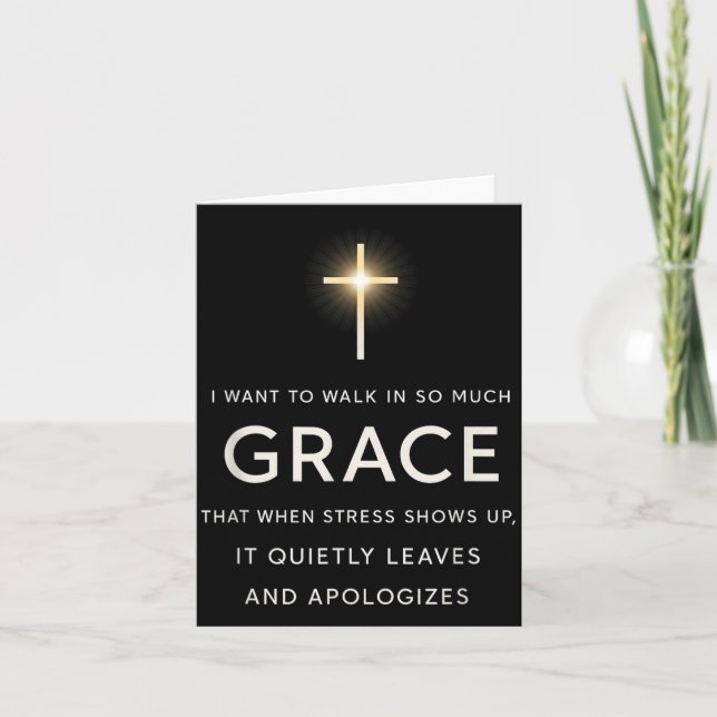 Tarjeta I Want To Walk In So Much Grace That When Stress S (Anverso)