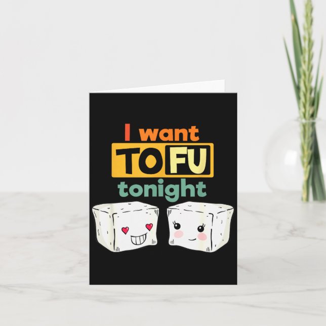 Tarjeta I Want Tofu Tonight, Funny Vegan  (Anverso)