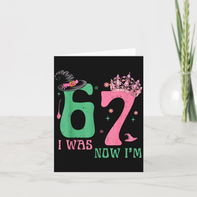 Tarjeta I Was 6 Now I'm 7 67 Birthday Witch Nk Green Birth (Anverso)