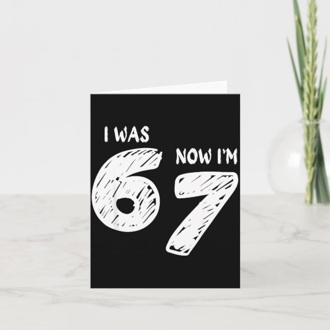 Tarjeta I Was 6 Now I'm 7, Funny 67 Meme Viral Trend 7th B (Anverso)
